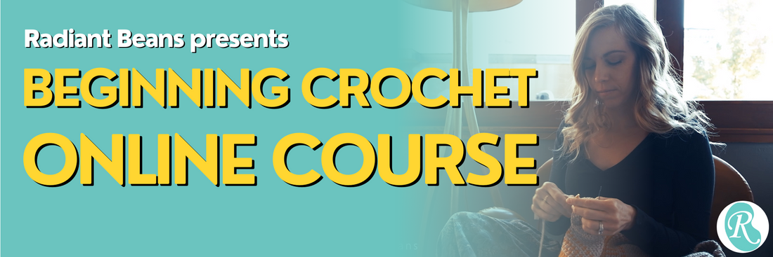 Learn to Crochet Online with Radiant Beans!